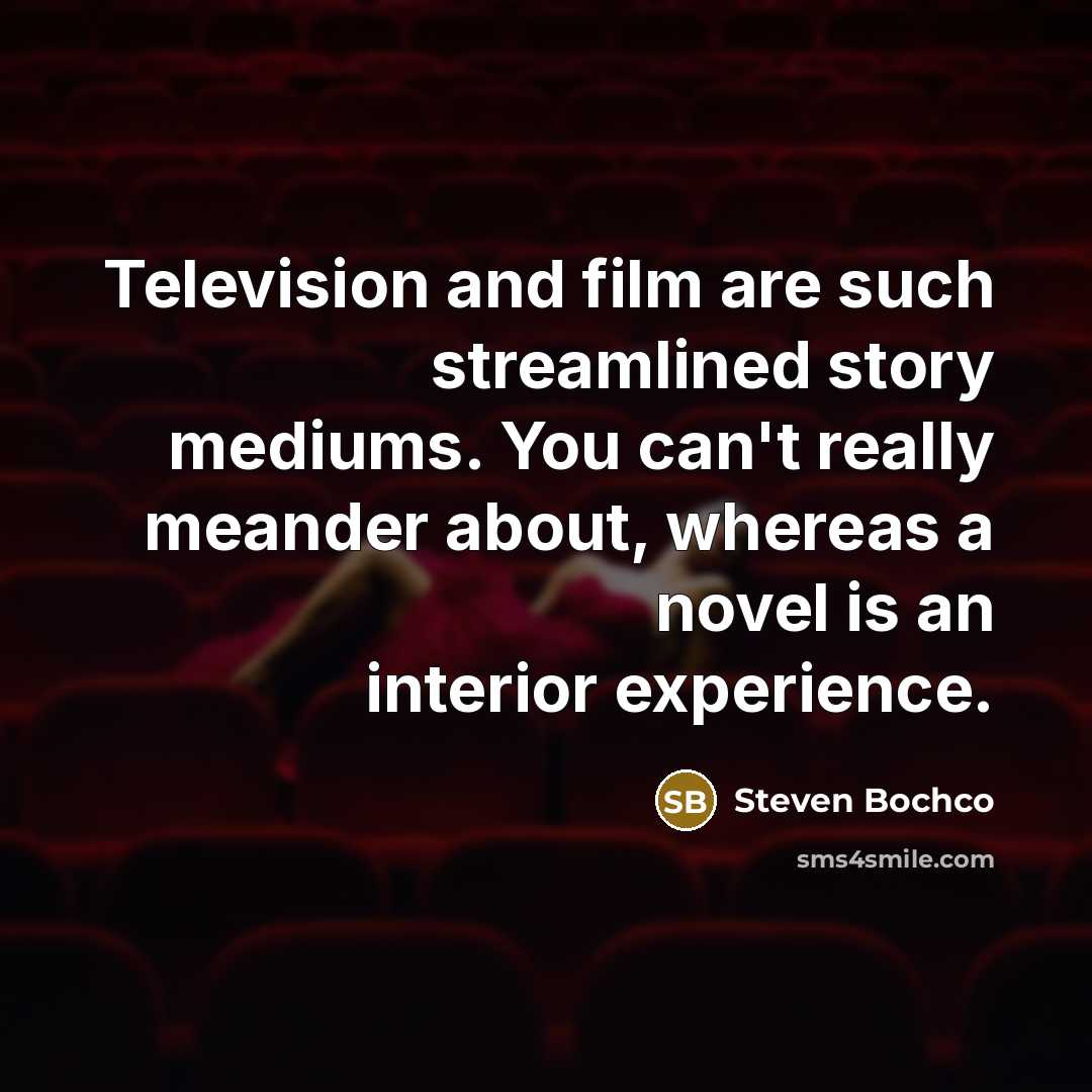 “Television and film are such streamlined story mediums. You can't…” quote by Steven Bochco