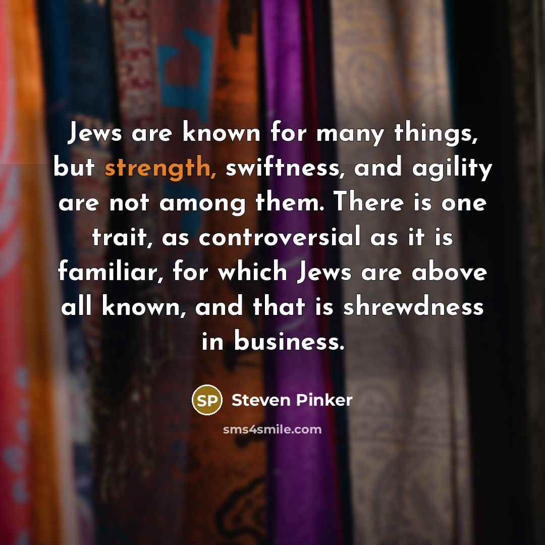 “Jews are known for many things, but strength, swiftness, and…” quote by Steven Pinker