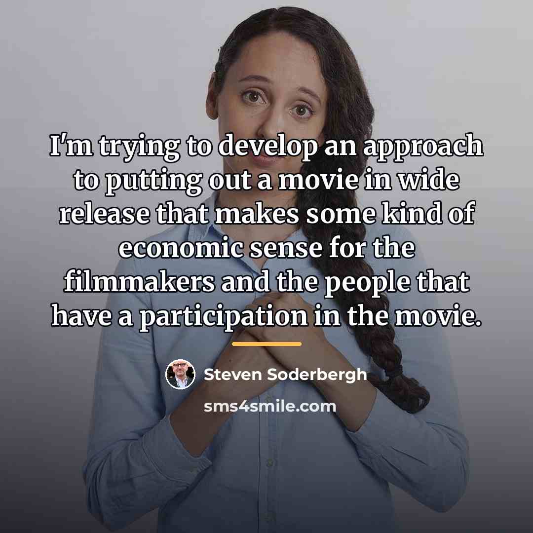 “I'm trying to develop an approach to putting out a…” quote by Steven Soderbergh