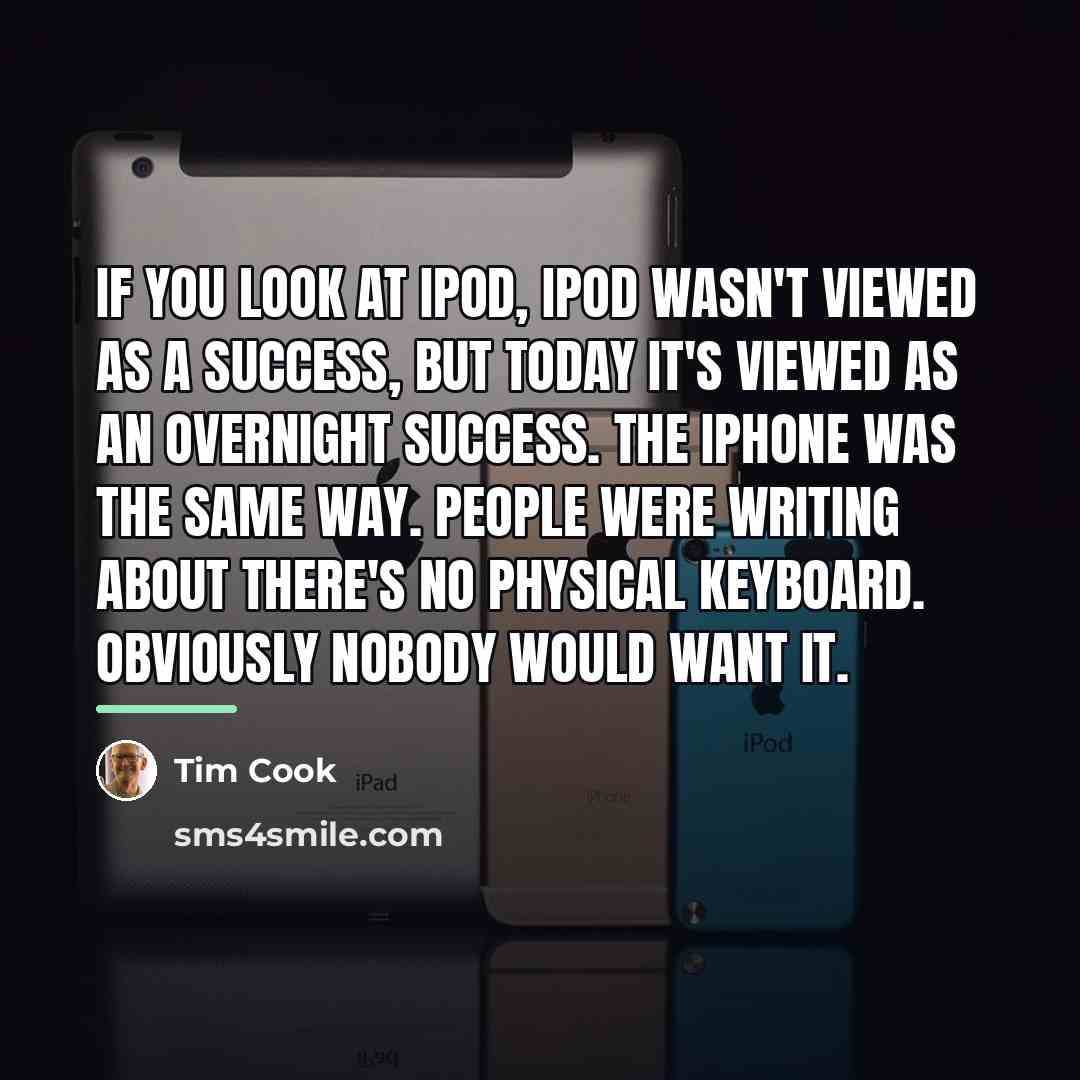 “If you look at iPod, iPod wasn't viewed as a…” quote by Tim Cook