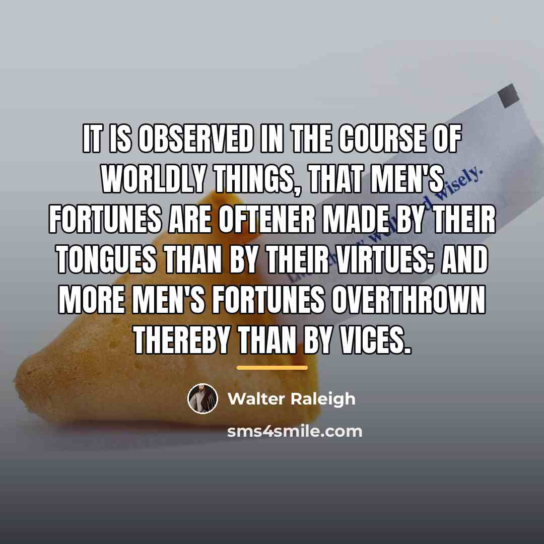 “It is observed in the course of worldly things, that…” quote by Walter Raleigh