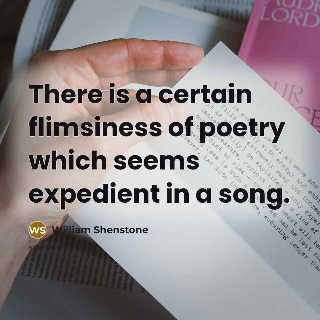 “There is a certain flimsiness of poetry which seems expedient…” quote by William Shenstone