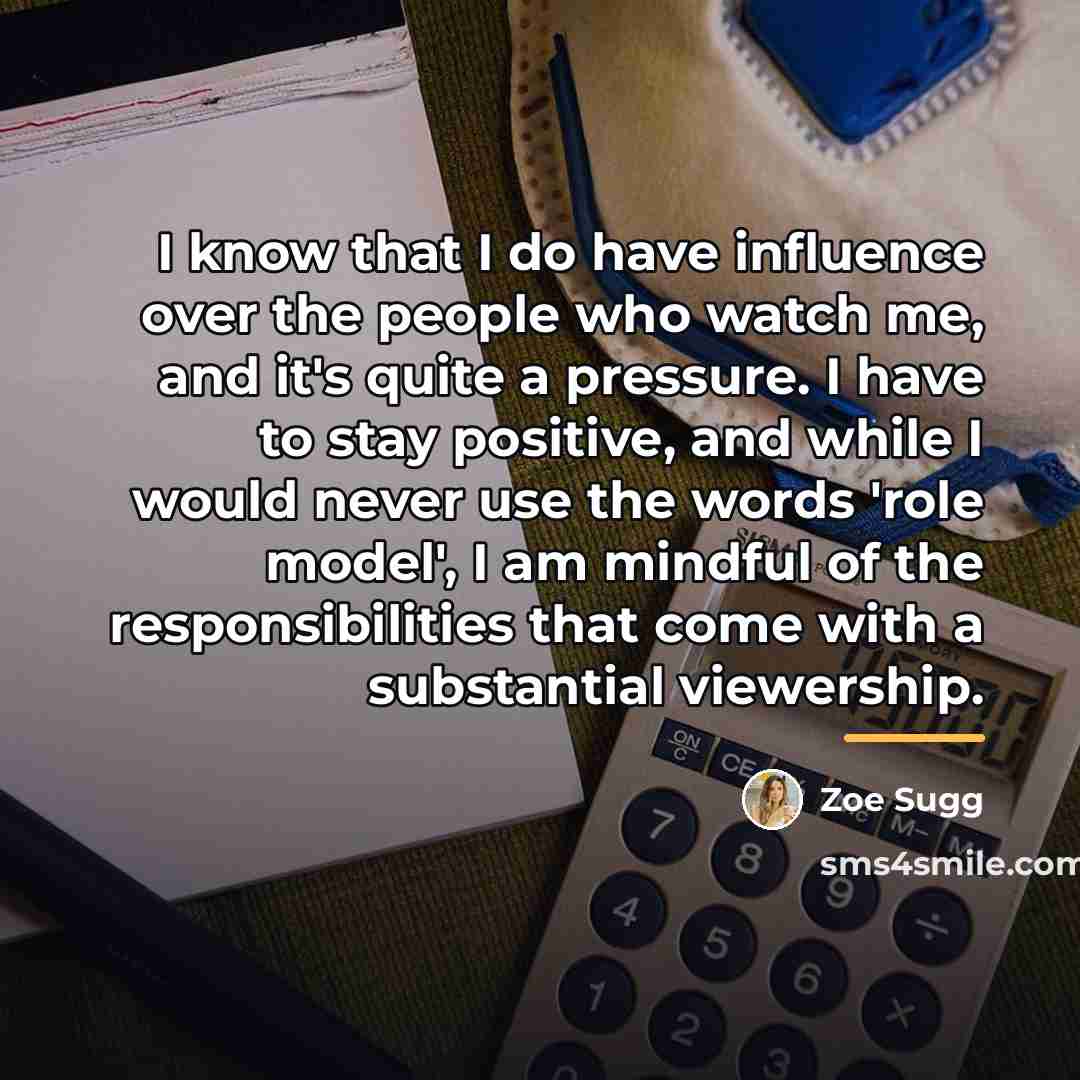 “I know that I do have influence over the people…” quote by Zoe Sugg