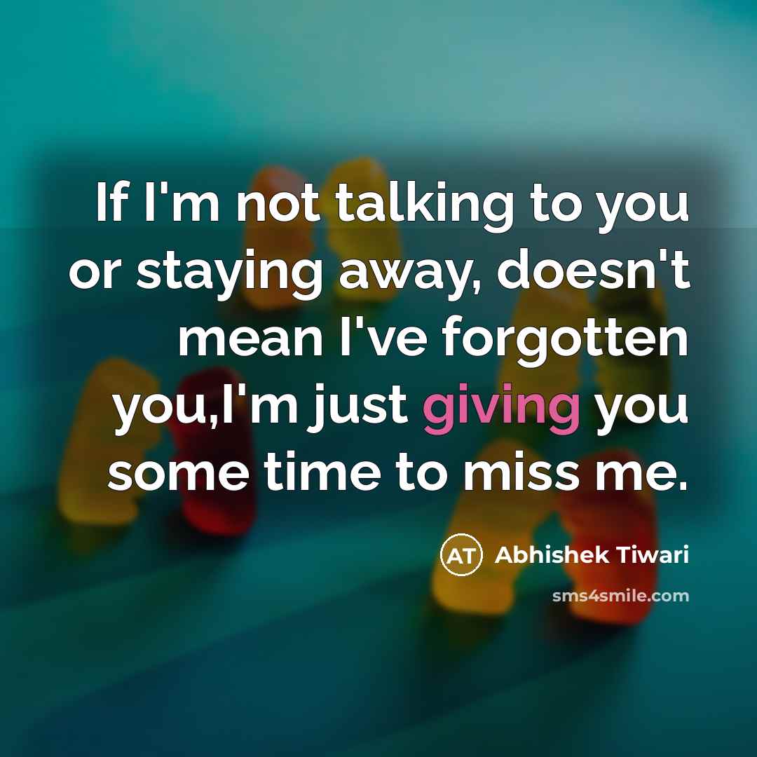 “If I'm not talking to you or staying away, doesn't…” quote by Abhishek Tiwari