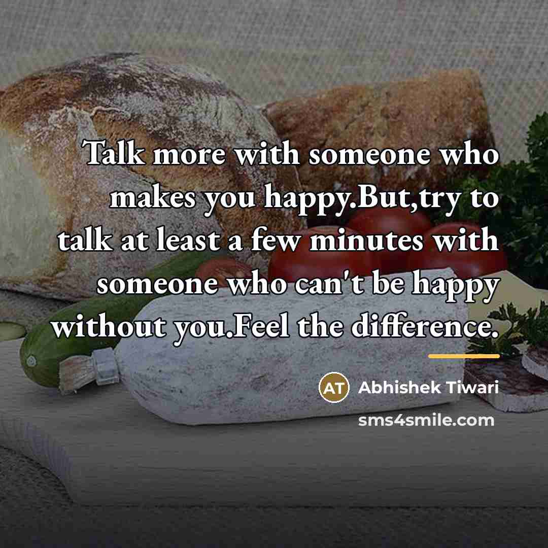 “Talk more with someone who makes you happy.But,try to talk…” quote by Abhishek Tiwari