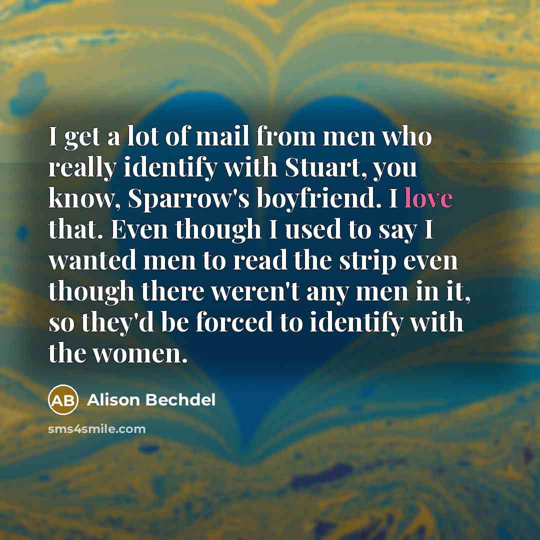“I get a lot of mail from men who really…” quote by Alison Bechdel