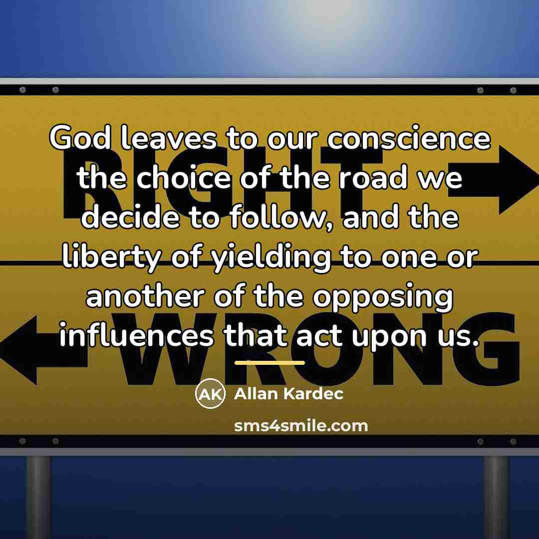 “God leaves to our conscience the choice of the road…” quote by Allan Kardec