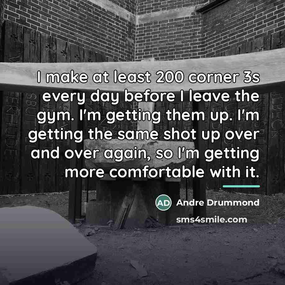 “I make at least 200 corner 3s every day before…” quote by Andre Drummond
