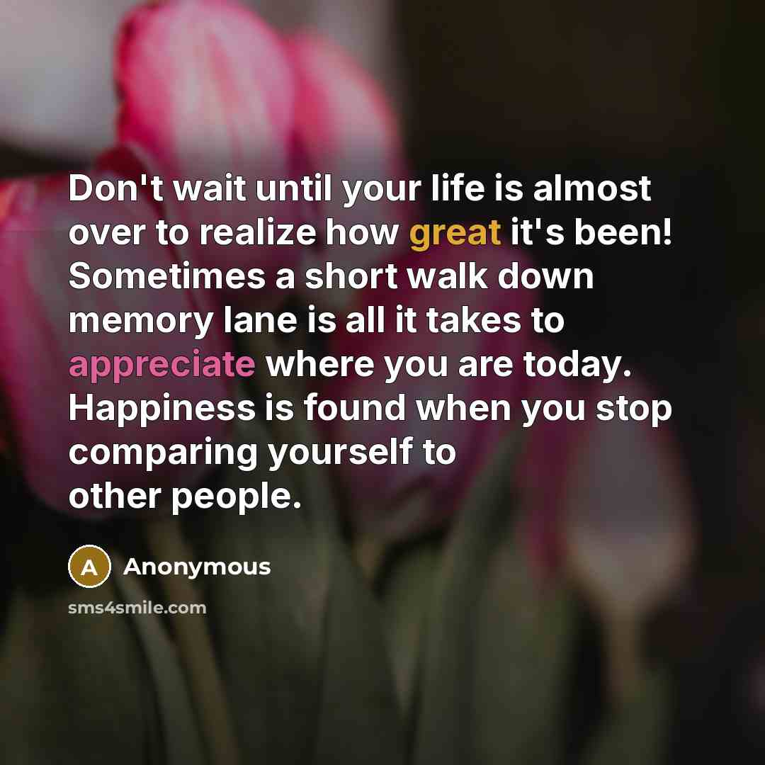 “Don't wait until your life is almost over to realize…” quote by Anonymous