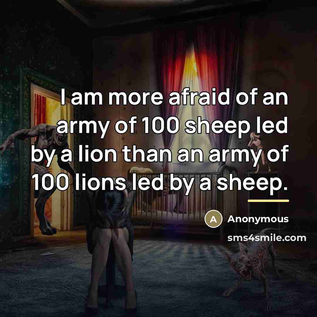 “I am more afraid of an army of 100 sheep…” quote by Anonymous