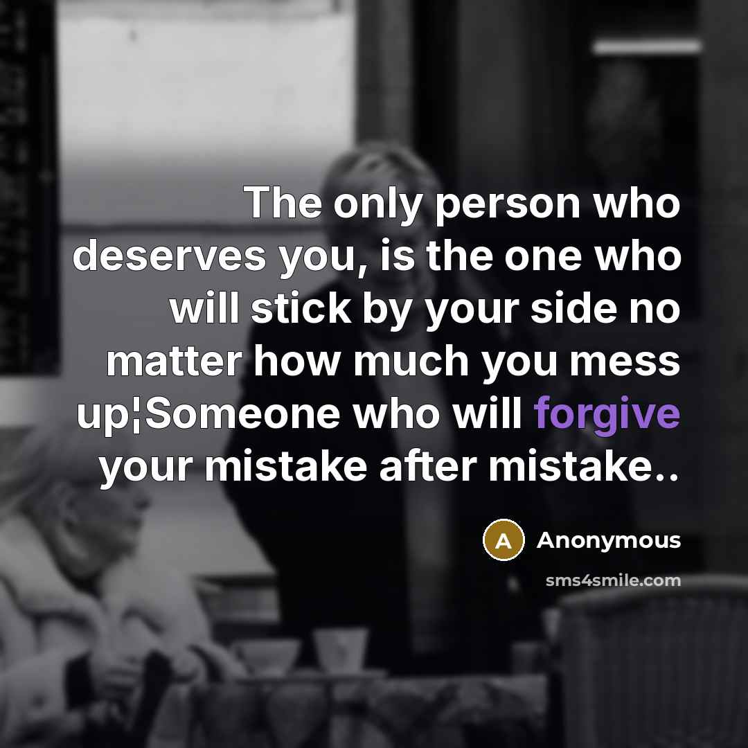 “The only person who deserves you, is the one who…” quote by Anonymous