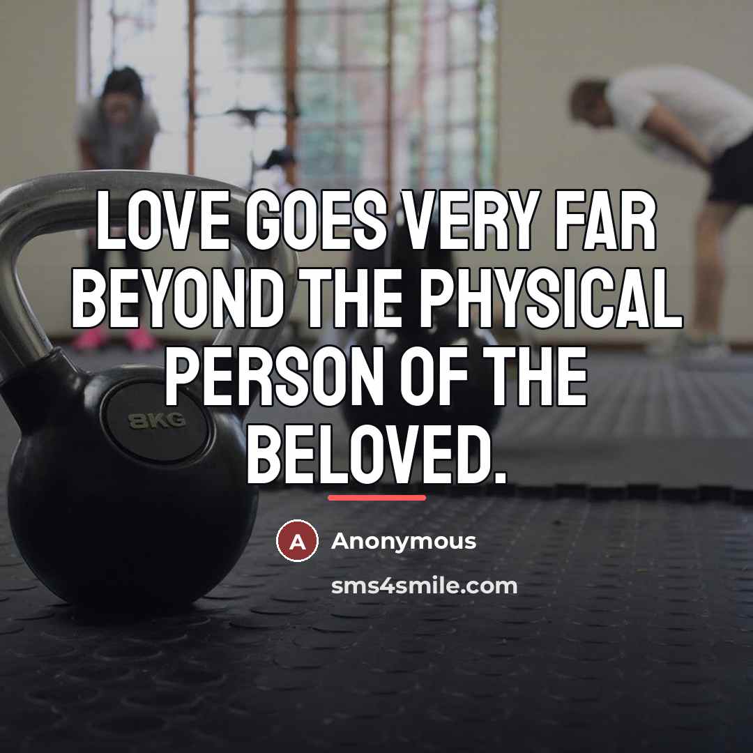 “Love goes very far beyond the physical person of the…” quote by Anonymous