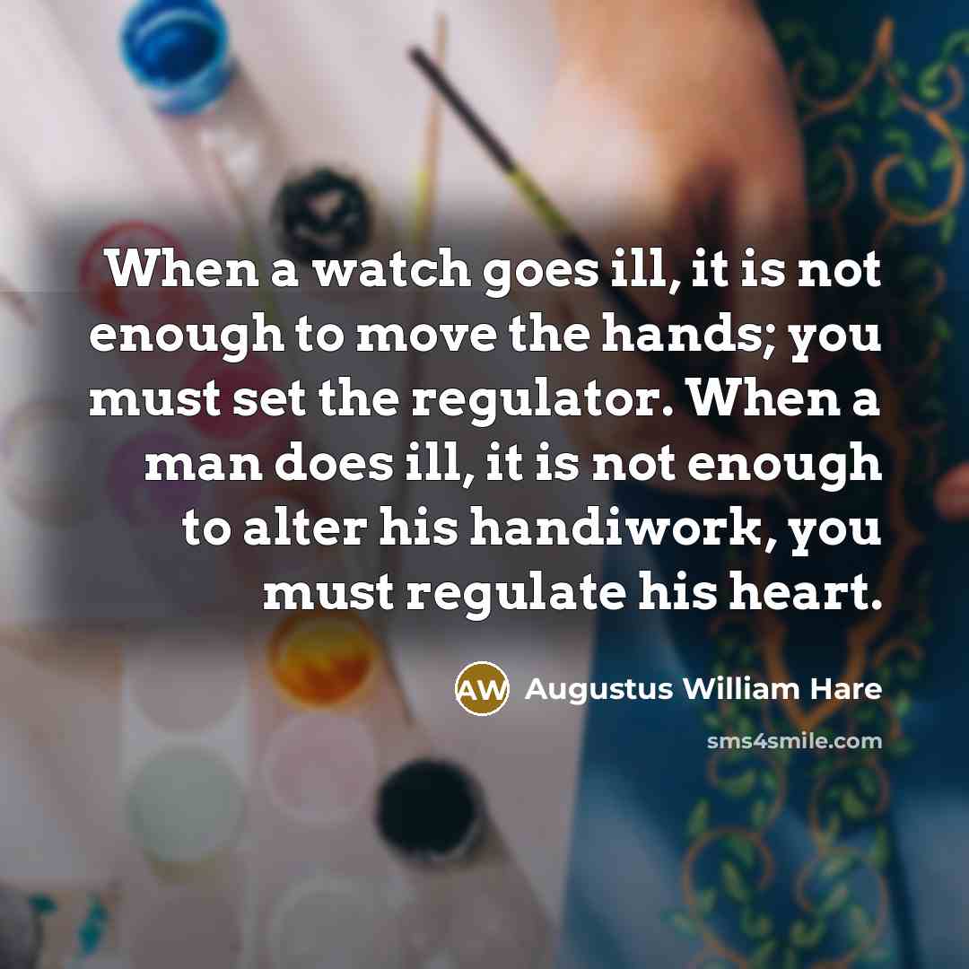 “When a watch goes ill, it is not enough to…” quote by Augustus William Hare