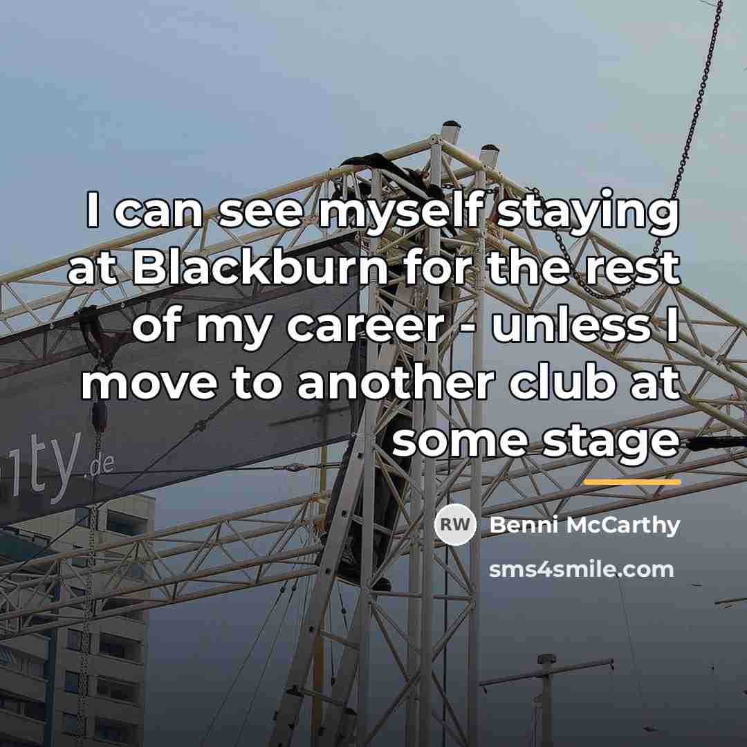 “I can see myself staying at Blackburn for the rest…” quote by Benni McCarthy