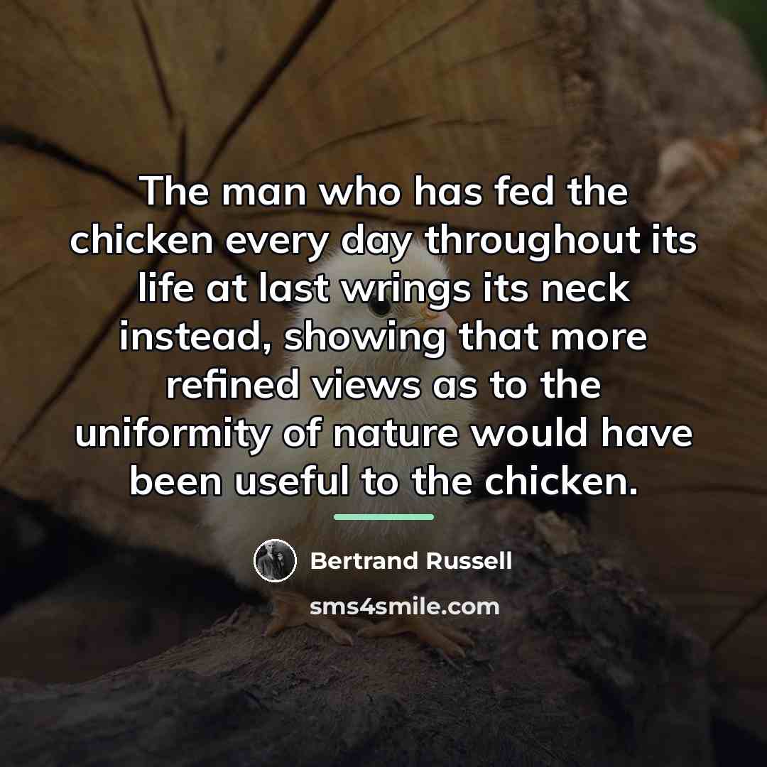 “The man who has fed the chicken every day throughout…” quote by Bertrand Russell