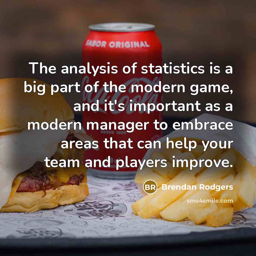“The analysis of statistics is a big part of the…” quote by Brendan Rodgers