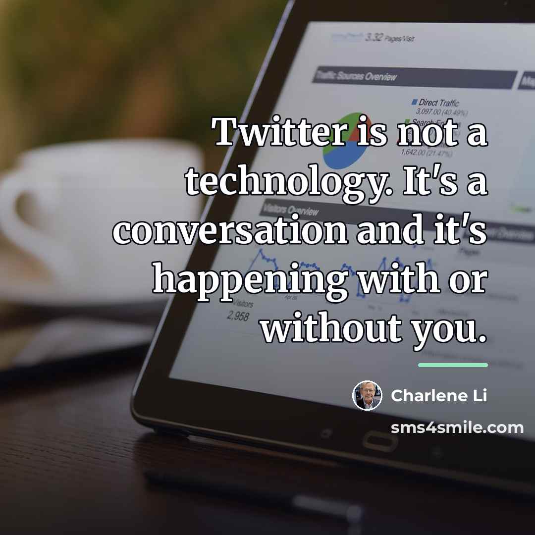 “Twitter is not a technology. It's a conversation and it's…” quote by Charlene Li