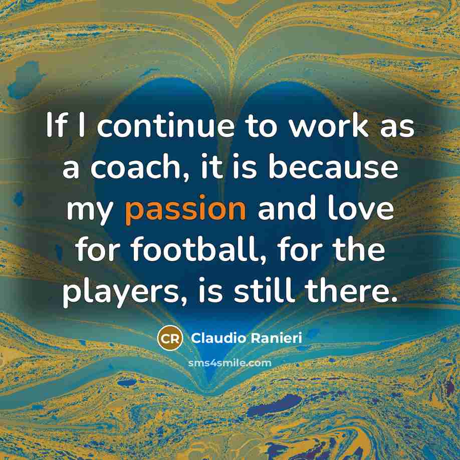 “If I continue to work as a coach, it is…” quote by Claudio Ranieri