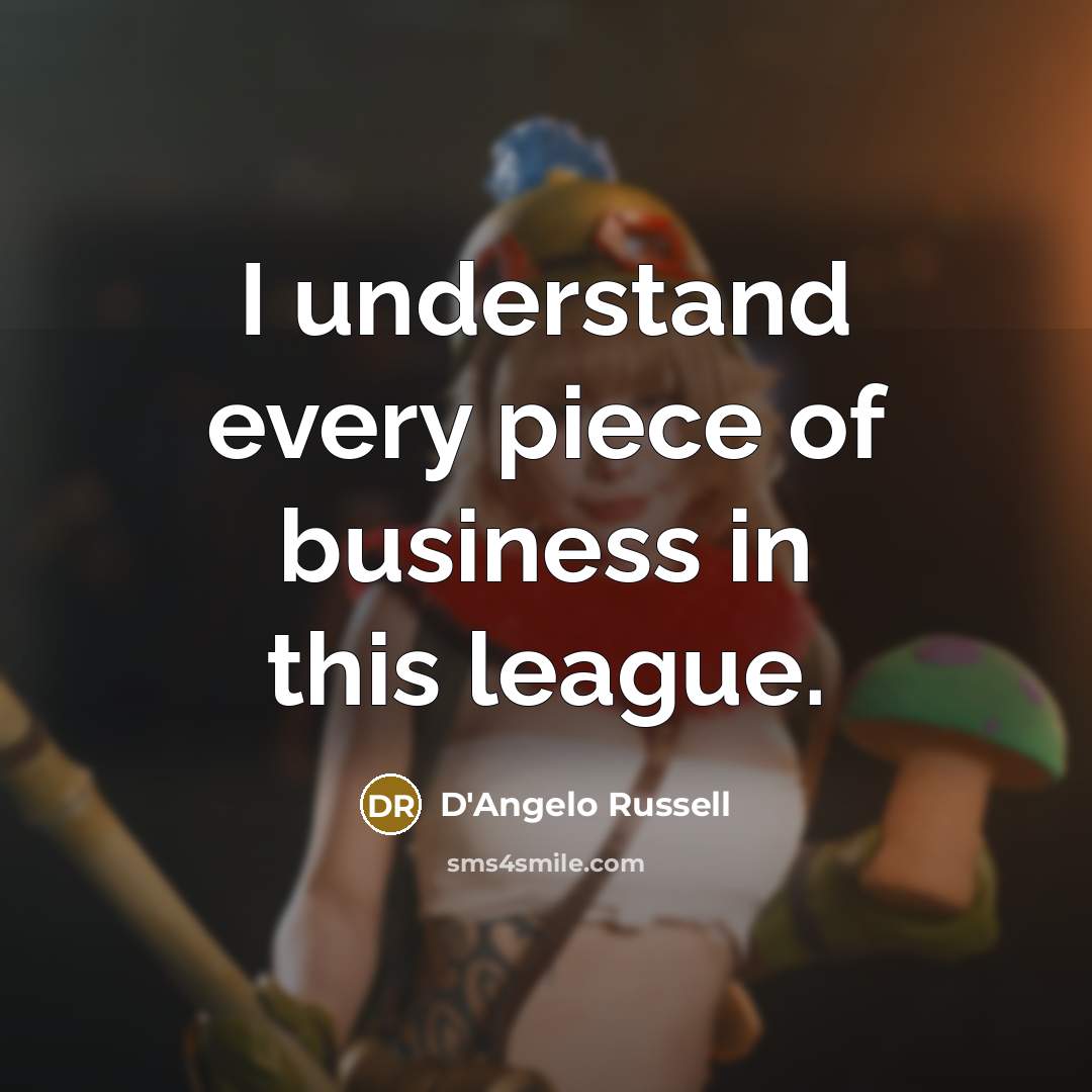 “I understand every piece of business in this league.…” quote by D'Angelo Russell