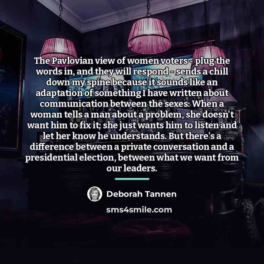 “The Pavlovian view of women voters - plug the words…” quote by Deborah Tannen