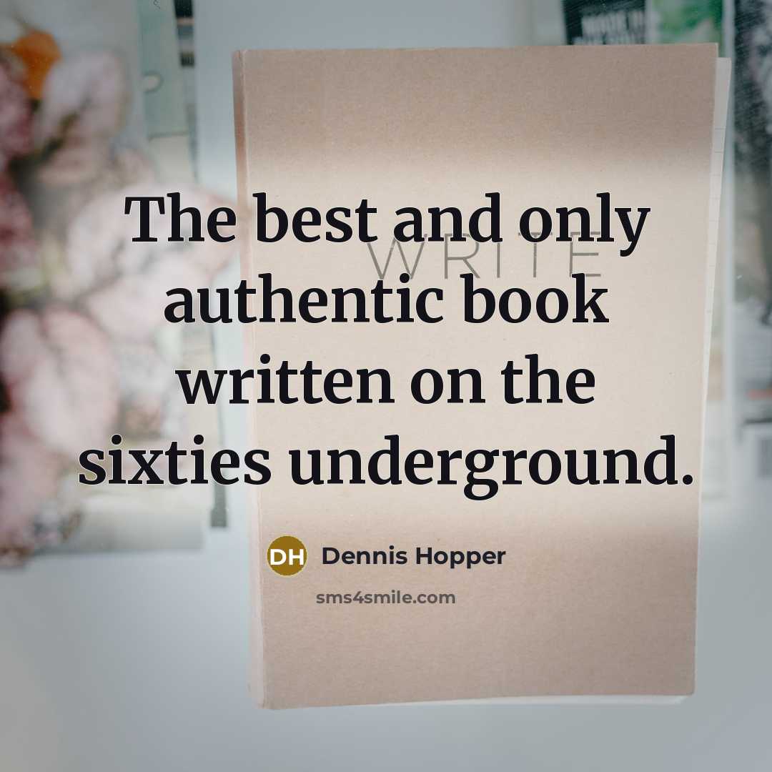“The best and only authentic book written on the sixties…” quote by Dennis Hopper