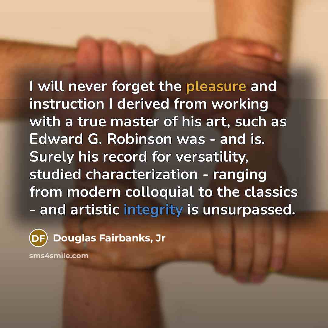 “I will never forget the pleasure and instruction I derived…” quote by Douglas Fairbanks, Jr
