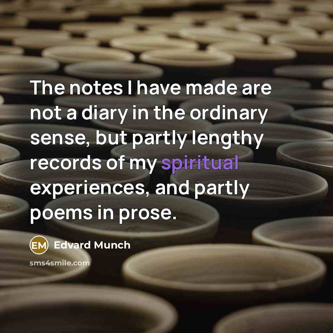 “The notes I have made are not a diary in…” quote by Edvard Munch