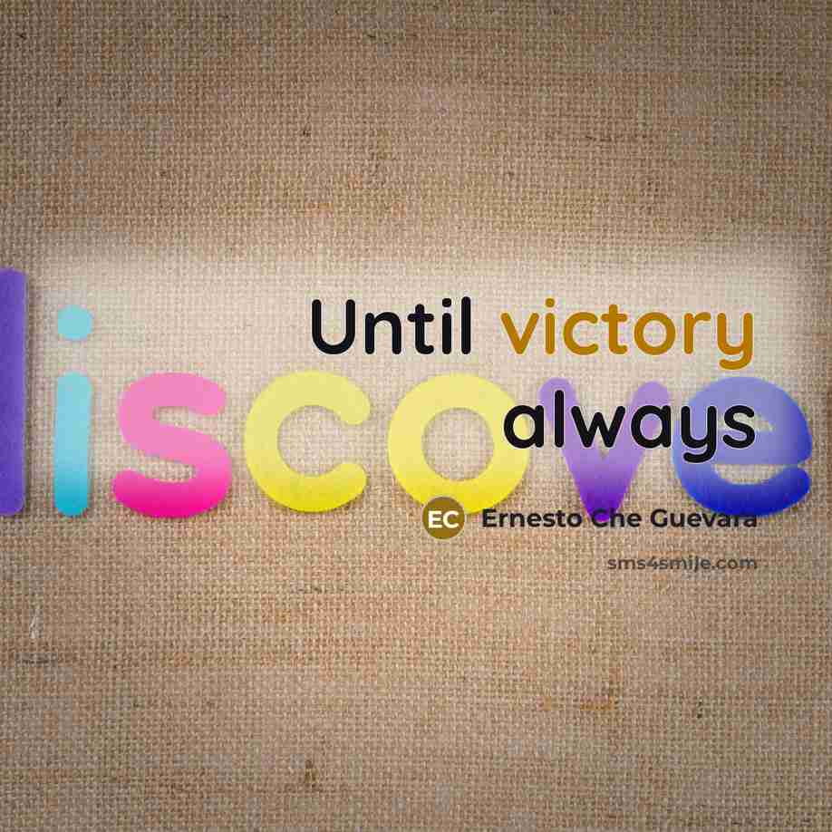 “Until victory always” quote by Ernesto Che Guevara