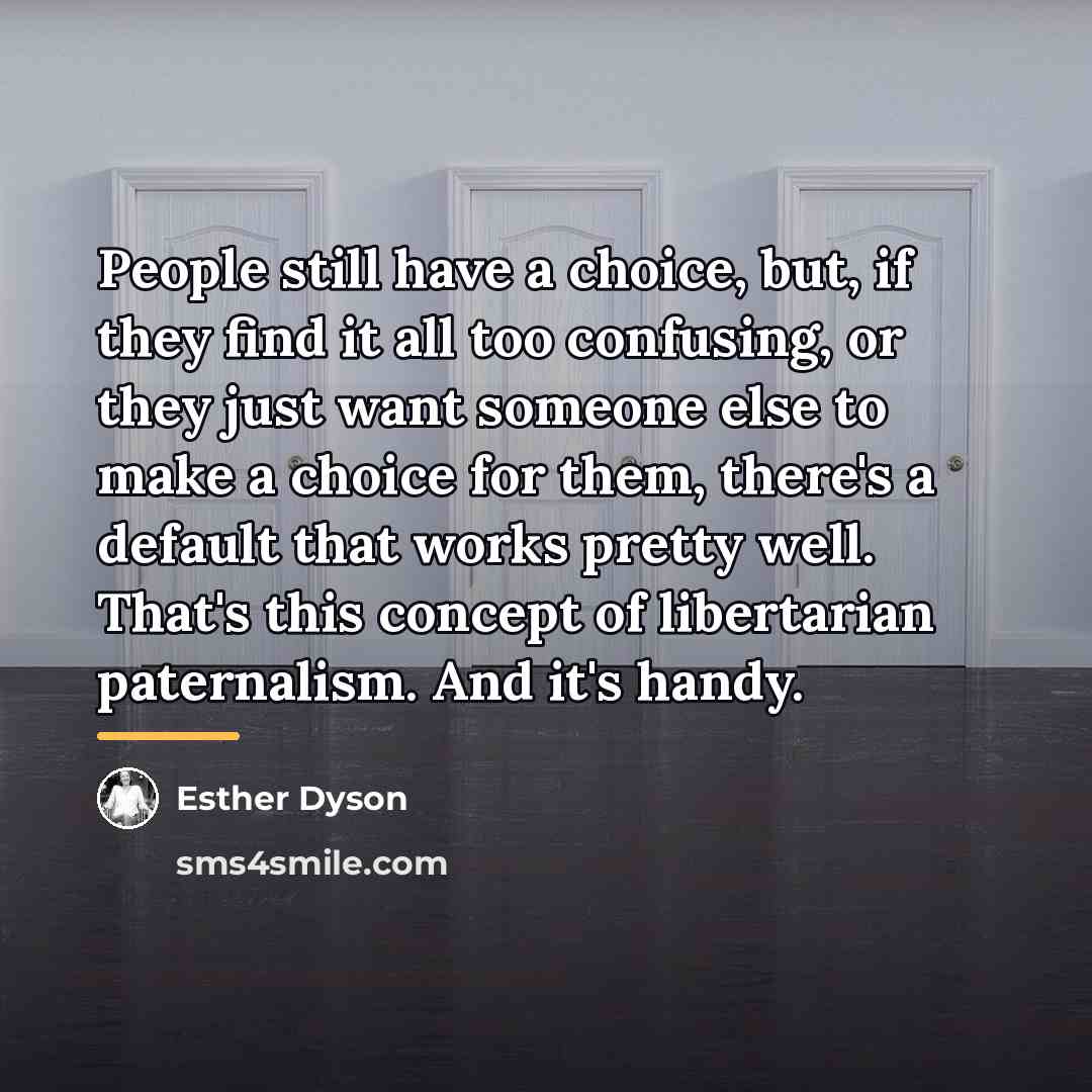 “People still have a choice, but, if they find it…” quote by Esther Dyson