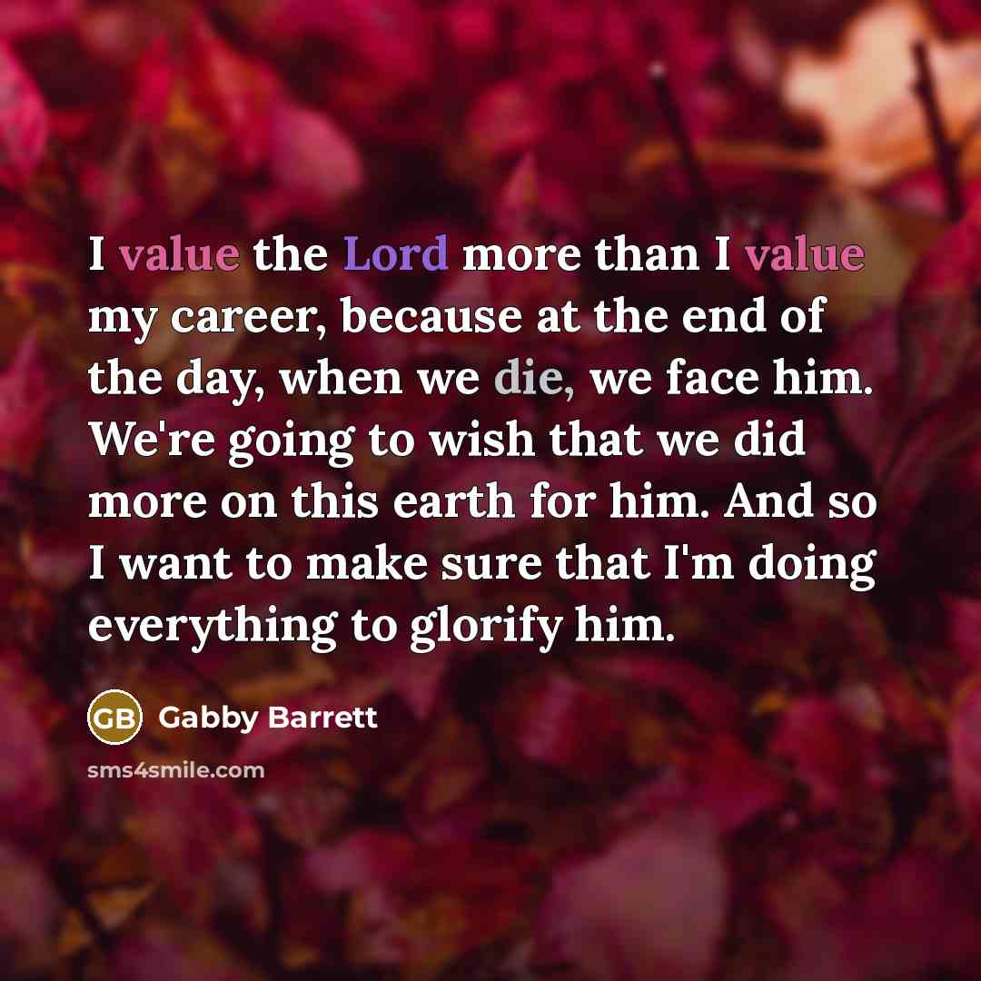“I value the Lord more than I value my career,…” quote by Gabby Barrett