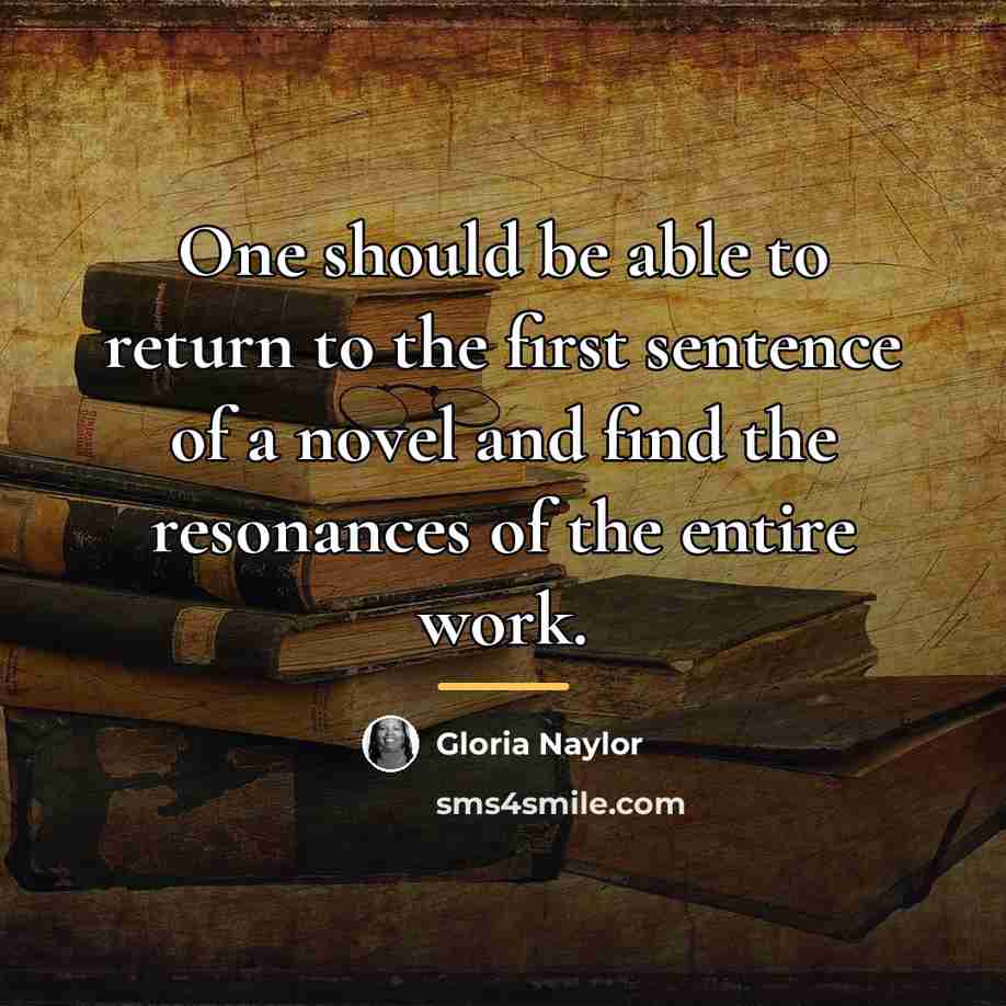 “One should be able to return to the first sentence…” quote by Gloria Naylor