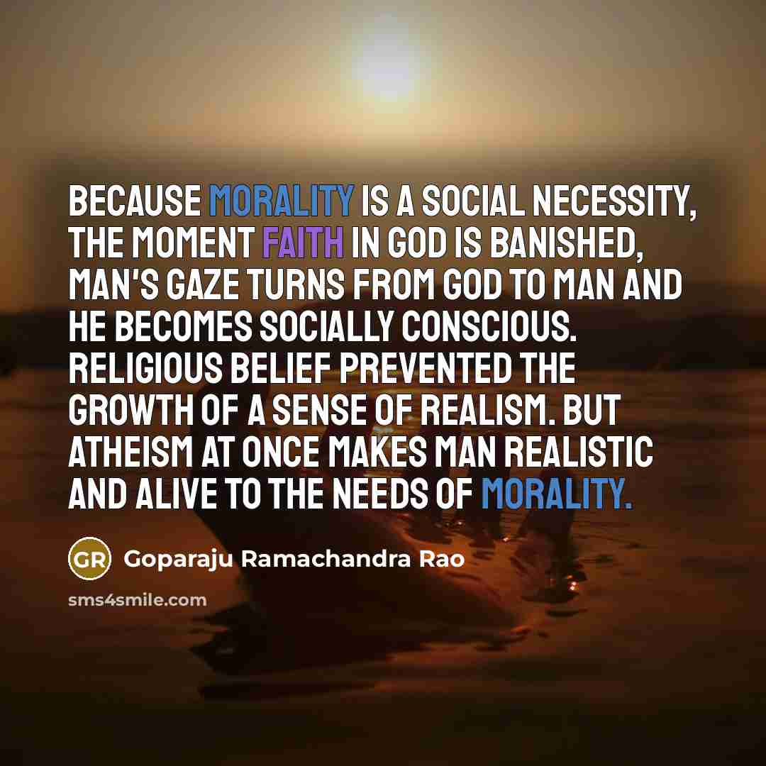“Because morality is a social necessity, the moment faith in…” quote by Goparaju Ramachandra Rao