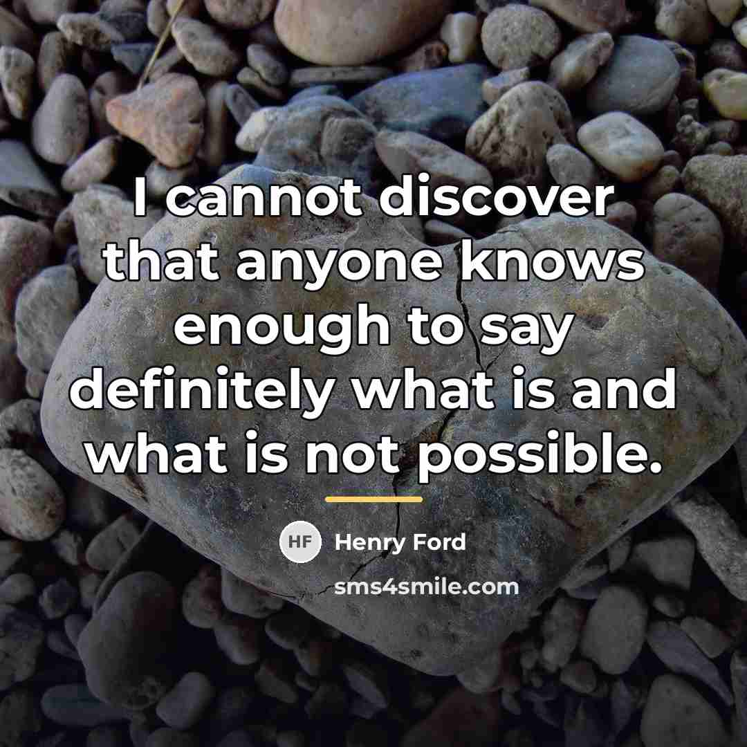 “I cannot discover that anyone knows enough to say definitely…” quote by Henry Ford