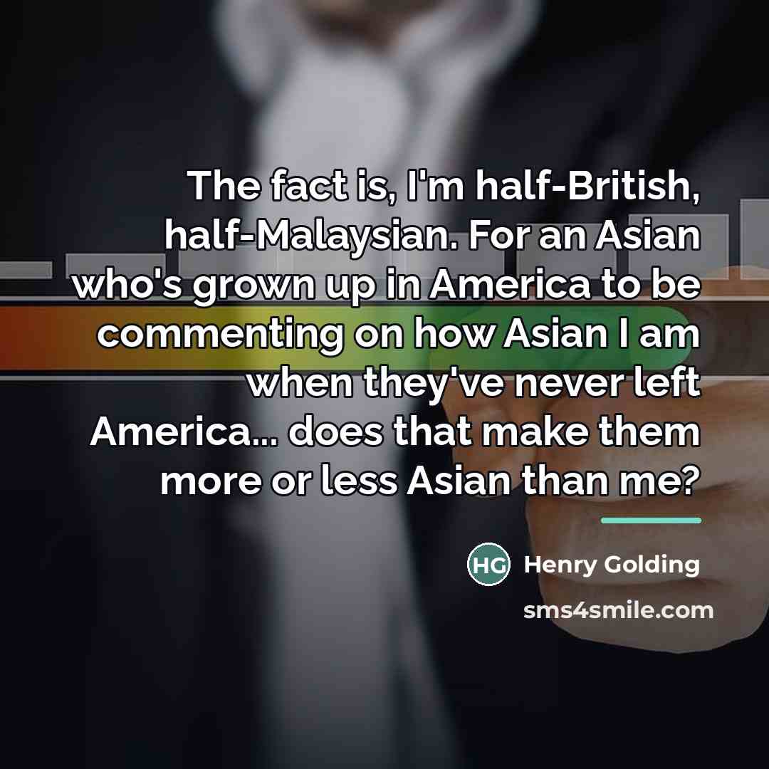 “The fact is, I'm half-British, half-Malaysian. For an Asian who's…” quote by Henry Golding