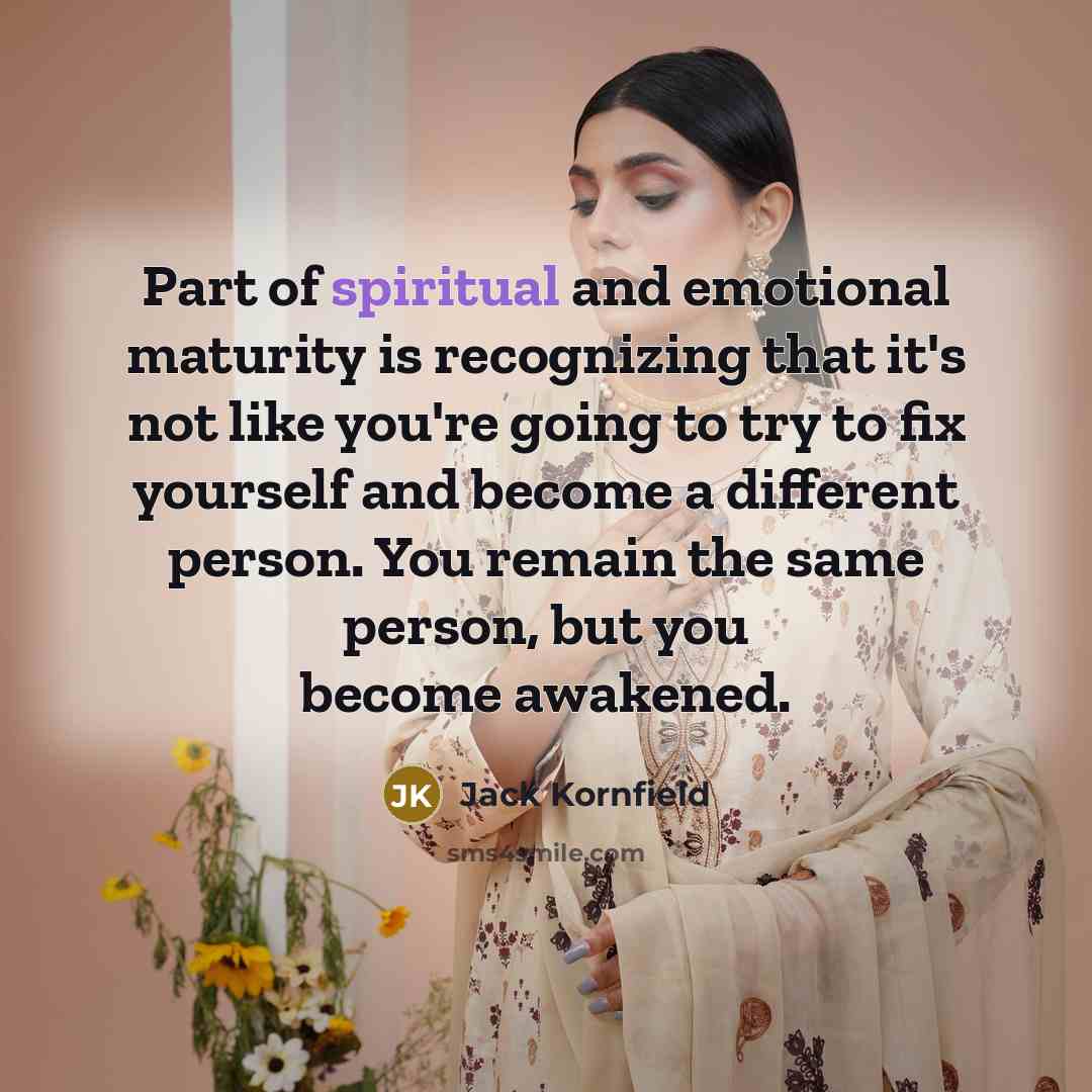 “Part of spiritual and emotional maturity is recognizing that it's…” quote by Jack Kornfield