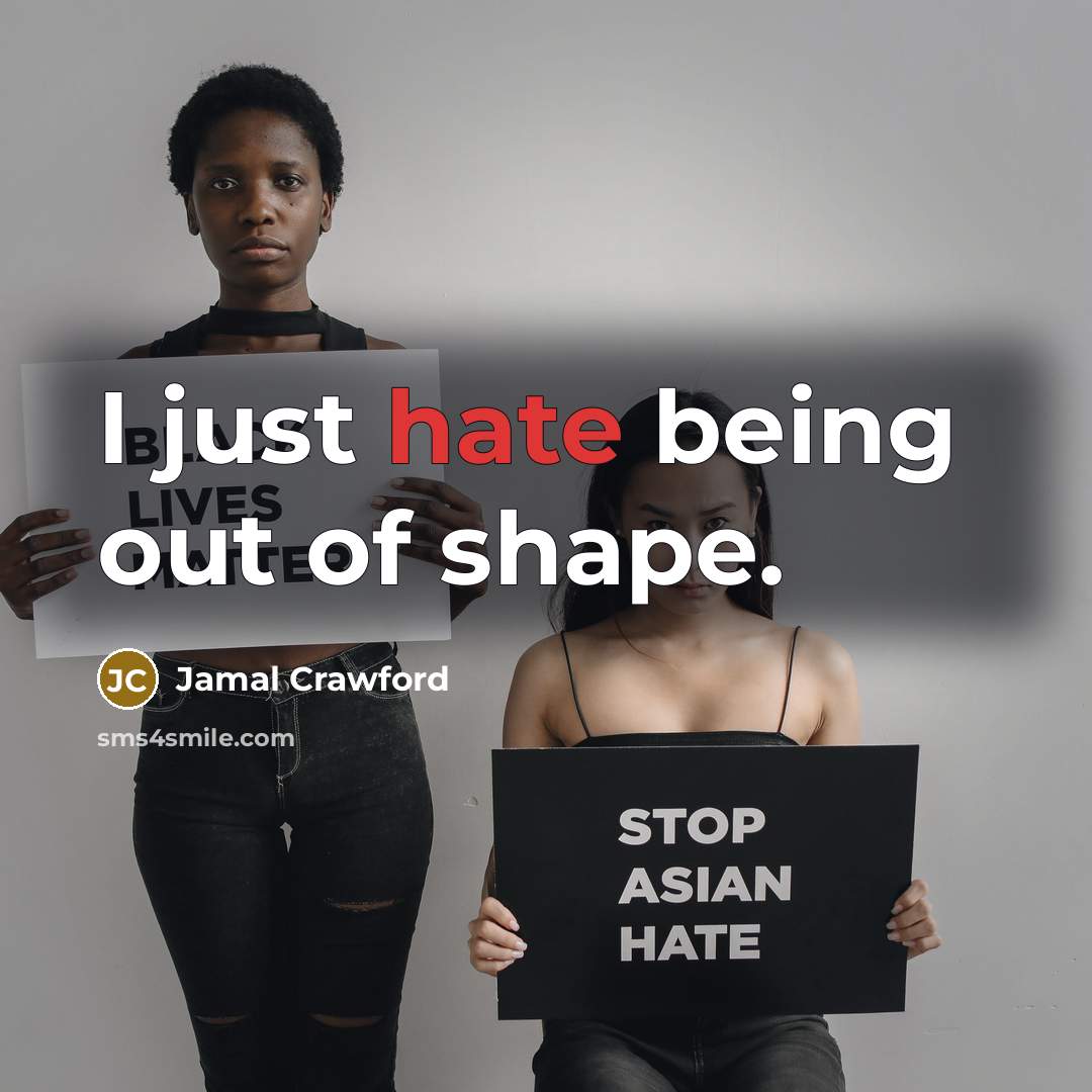“I just hate being out of shape.…” quote by Jamal Crawford