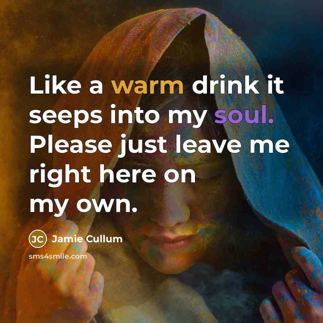 “Like a warm drink it seeps into my soul. Please…” quote by Jamie Cullum