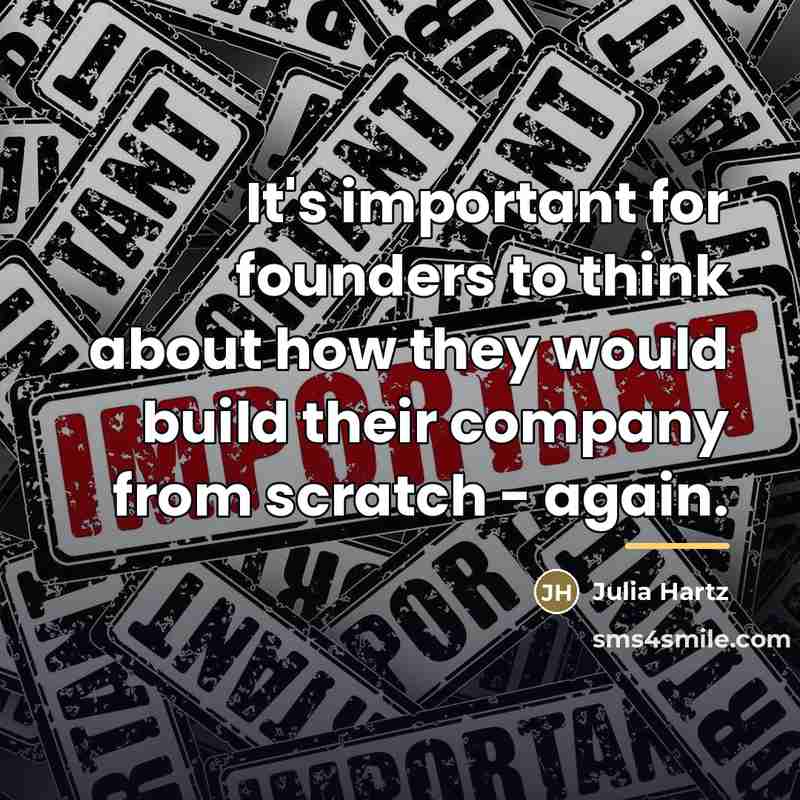 “It's important for founders to think about how they would…” quote by Julia Hartz
