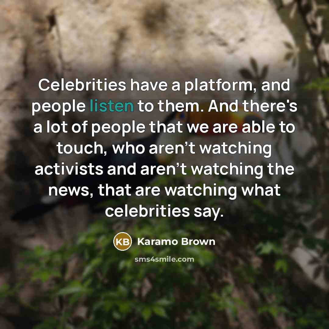 “Celebrities have a platform, and people listen to them. And…” quote by Karamo Brown