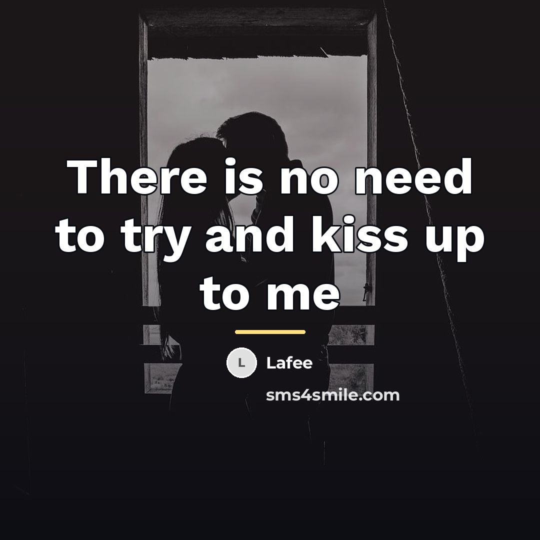 “There is no need to try and kiss up to…” quote by Lafee