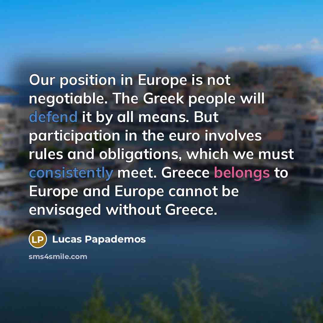 “Our position in Europe is not negotiable. The Greek people…” quote by Lucas Papademos