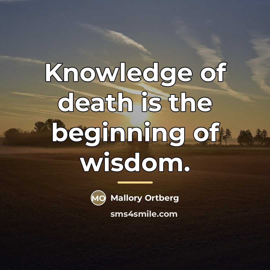 “Knowledge of death is the beginning of wisdom.…” quote by Mallory Ortberg