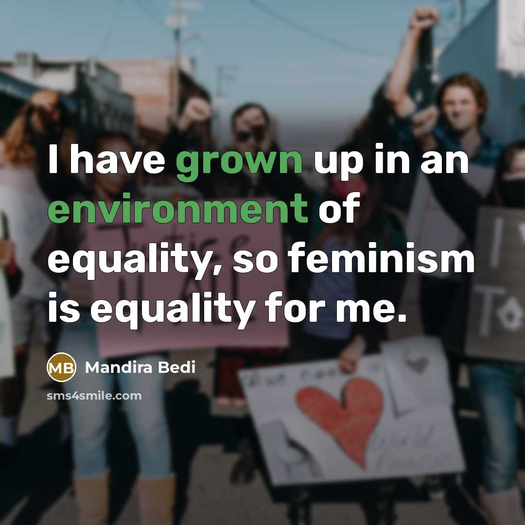 “I have grown up in an environment of equality, so…” quote by Mandira Bedi