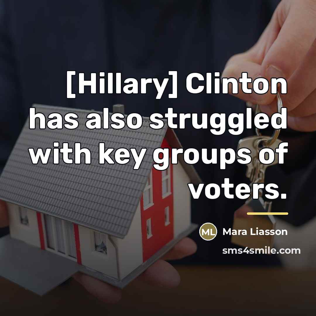 “[Hillary] Clinton has also struggled with key groups of voters.…” quote by Mara Liasson