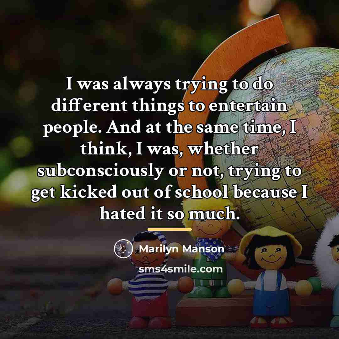 “I was always trying to do different things to entertain…” quote by Marilyn Manson