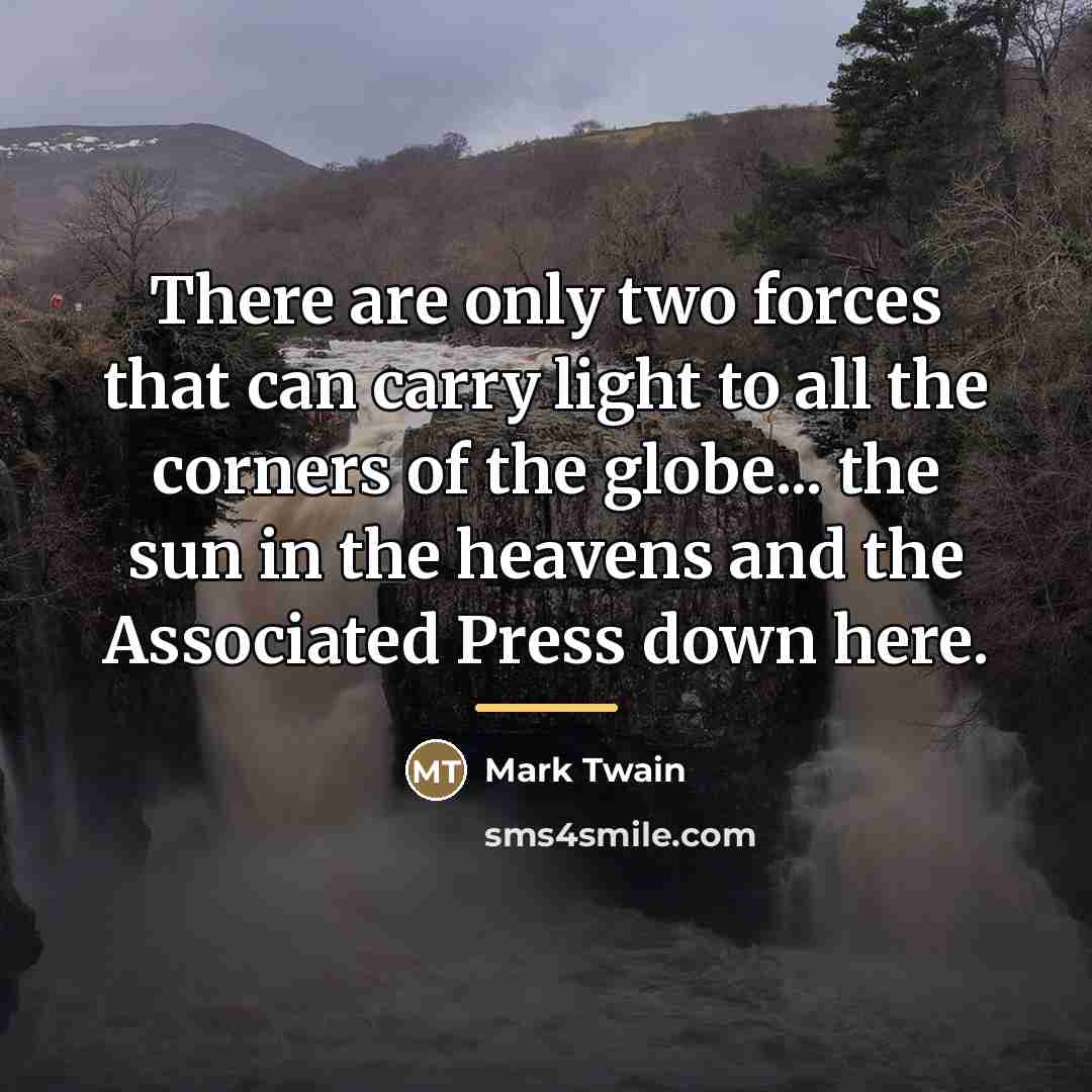 “There are only two forces that can carry light to…” quote by Mark Twain