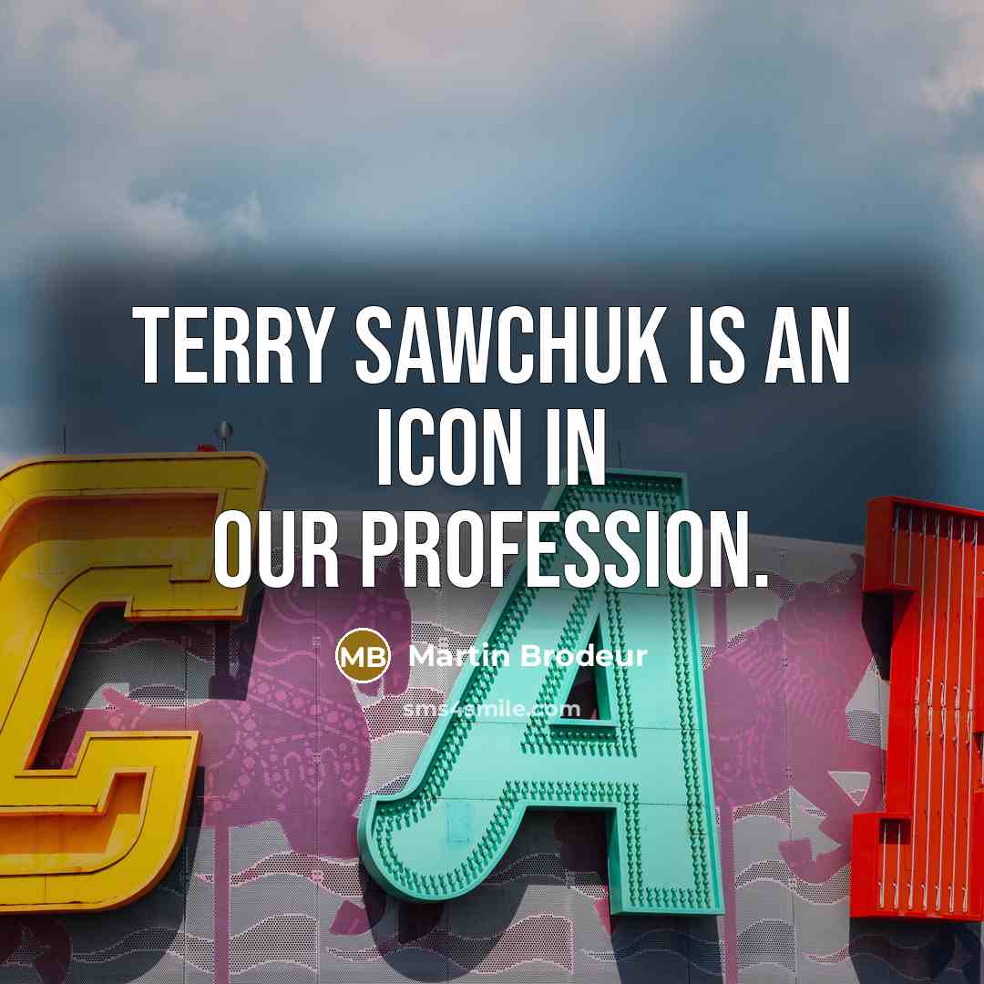 “Terry Sawchuk is an icon in our profession.…” quote by Martin Brodeur