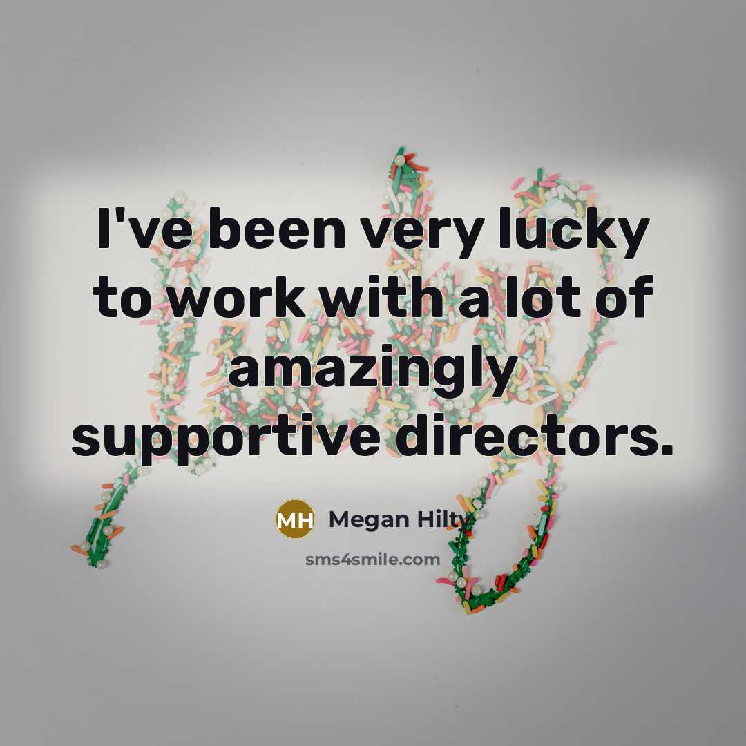 “I've been very lucky to work with a lot of…” quote by Megan Hilty