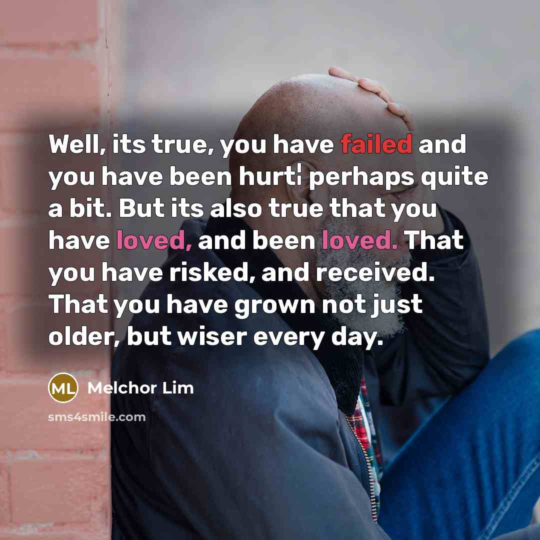 “Well, its true, you have failed and you have been…” quote by Melchor Lim