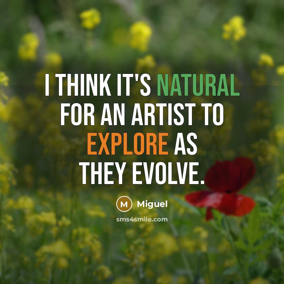 “I think it's natural for an artist to explore as…” quote by Miguel